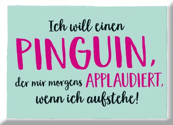 Magnet "Ich will einen Pinguin"
